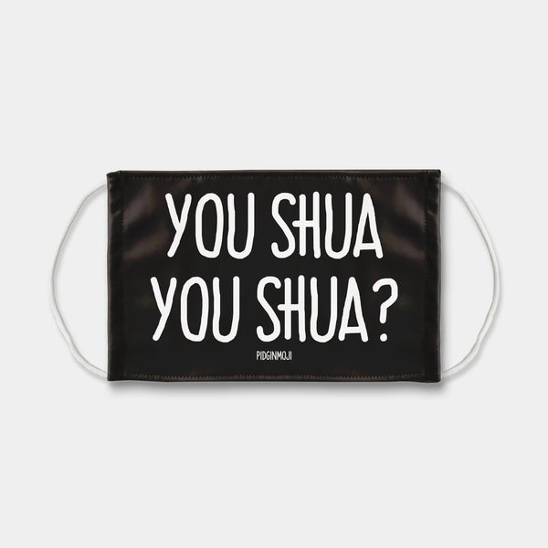 "YOU SHUA YOU SHUA?" PIDGINMOJI Face Mask (Black)
