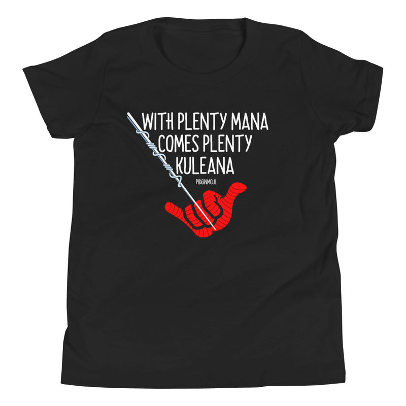 "WITH PLENTY MANA COMES PLENTY KULEANA" Youth PIDGINMOJI T-shirt